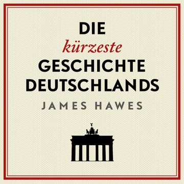 Die kürzeste Geschichte Deutschlands audiobook, James Hawes