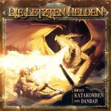 Die letzten Helden, Folge 2: Die Katakomben von Danbar audiobook, David Holy