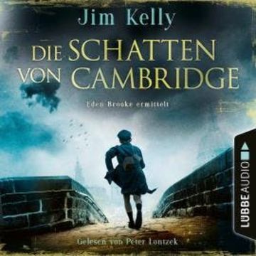 Die Schatten von Cambridge - Eden Brooke ermittelt, Teil 2 (Ungekürzt) audiobook, Jim Kelly