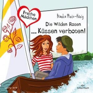 Die Wilden Rosen ... Küssen verboten!, Bianka Minte-König