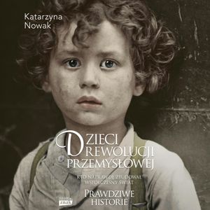Dzieci rewolucji przemysłowej, Katarzyna Nowak