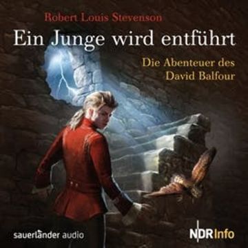 Ein Junge wird entführt - Die Abenteuer des David Balfour audiobook, Robert Louis Stevenson