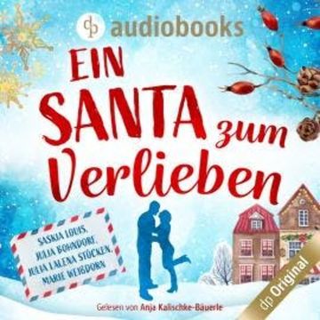 Ein Santa zum Verlieben (Ungekürzt) audiobook, Julia Bohndorf, Julia Lalena Stöcken, Marie Weißdorn, Saskia Louis