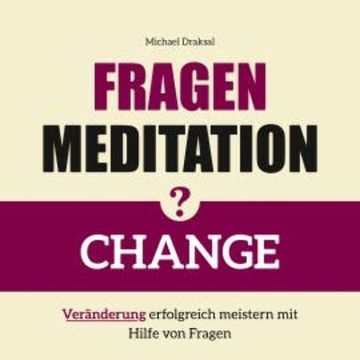 Fragenmeditation – CHANGE audiobook, Michael Draksal