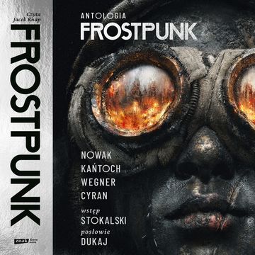 Frostpunk audiobook, Anna Kańtoch, Jakub Nowak, Janusz Cyran, Robert M. Wegner