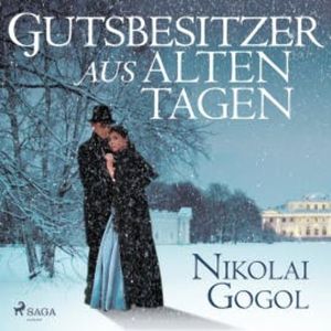 Gutsbesitzer aus alten Tagen (Ungekürzt), Nikolai Gogol