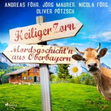 Heiliger Zorn - Mordsgschicht'n aus Oberbayern audiobook, Jörg Maurer
