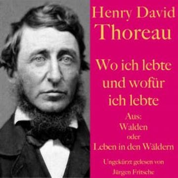 Henry David Thoreau: Wo ich lebte und wofür ich lebte audiobook, Henry David Thoreau