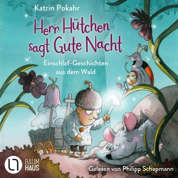 Herr Hütchen sagt Gute Nacht - Einschlaf-Geschichten aus dem Wald - Herr Hütchen, Teil 1 (Ungekürzt) audiobook, Katrin Pokahr