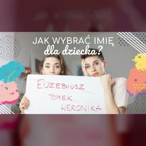 Jak wybrać imię dla dziecka? | ODC. 29 | mama lama, Anna Weber, Ola Woźniak