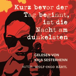 Kurz bevor der Tag beginnt, ist die Nacht am dunkelsten, Wolf-Ingo Härtl