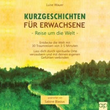 Kurzgeschichten für Erwachsene – Reisen um die Welt audiobook, Luise Wauer