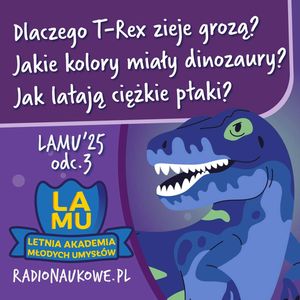 LAMU'25 #03 Jakie kolory miały dinozaury? Czemu tyranozaur zieje grozą?, Karolina Głowacka