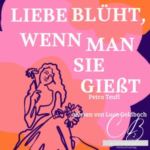 Liebe blüht, wenn man sie giesst, Petra Teufl