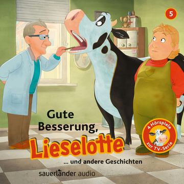 Lieselotte Filmhörspiele, Folge 5: Gute Besserung, Lieselotte (Vier Hörspiele) audiobook, Alexander Steffensmeier, Fee Krämer