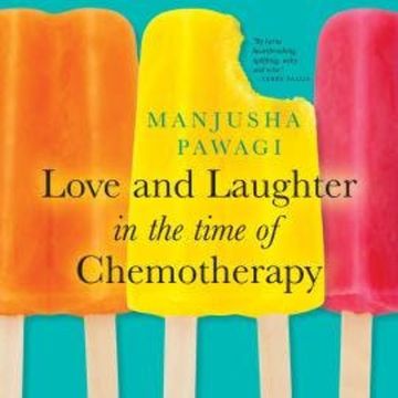 Love and Laughter in the Time of Chemotherapy (Unabridged) audiobook, Manjusha Pawagi
