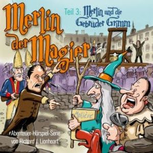 Merlin der Magier - Episode 3: Merlin und die Gebrüder Grimm, Richard J. Lionheart