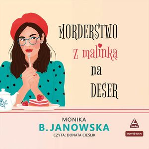 Morderstwo z malinką na deser, Monika B. Janowska
