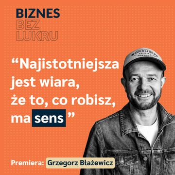 Możliwość zatrudnienia prezesa do własnej firmy, to najwyższa forma nagrody - Grzegorz Błażewicz, SALESmanago [odc. #064 BbL] audiobook, Tomasz Plata