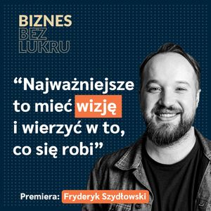 Nie rezygnowałem z marzeń na rzecz krótkookresowego sukcesu - Fryderyk Szydłowski [odc. #067 BbL], Tomasz Plata