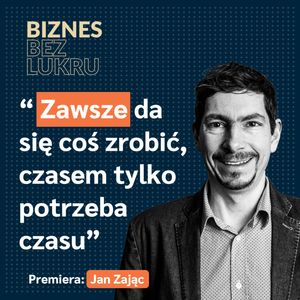 Nie zażynaj się, by zrobić coś najlepiej. 95% jest wystarczająco dobre - Jan Zając [odc. #051 BbL], Tomasz Plata