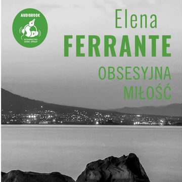 Obsesyjna miłość audiobook, Elena Ferrante