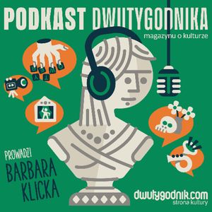 Podkast Dwutygodnika, magazynu o kulturze (36): Jidysz, Barbara Klicka