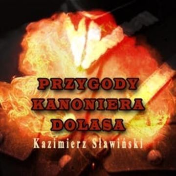Przygody kanoniera Dolasa (czyli jak rozpętałem II Wojnę Światową), Kazimierz Sławiński