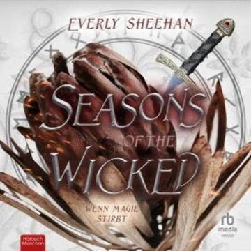 Seasons of the Wicked: Wenn Magie stirbt audiobook, Everly Sheehan