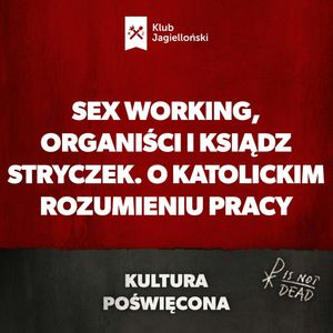 Sex working, organiści i ksiądz Stryczek. O katolickim rozumieniu pracy, Bartosz Brzyski, Konstanty Pilawa, Piotr Kaszczyszyn