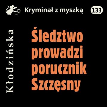 Śledztwo prowadzi porucznik Szczęsny audiobook, Anna Kłodzińska