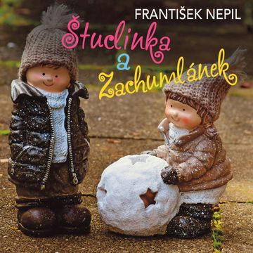 František Nepil: Štuclinka a Zachumlánek audiobook, František Nepil