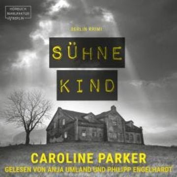 Sühnekind - Berlin Krimi, Band 1 (ungekürzt) audiobook, Caroline Parker