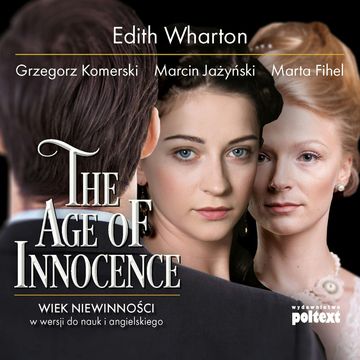 The Age of Innocence. Wiek niewinności w wersji do nauki angielskiego audiobook, Edith Wharton, Grzegorz Komerski, Marcin Jażyński, Marta Fihel