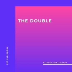 The Double (Unabridged), Fyodor Dostoyevsky