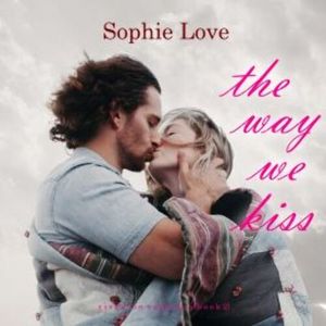 The Way We Kiss (Riverton Romance—Book Two), Sophie Love