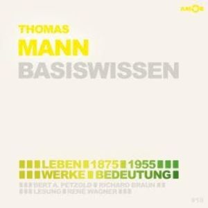 Thomas Mann (1875-1955) Basiswissen - Leben, Werk, Bedeutung (Ungekürzt), Bert Alexander Petzold
