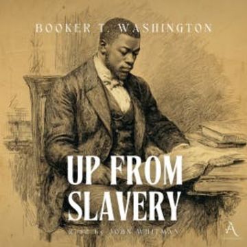 Up from Slavery - Audiobook audiobook, Booker T. Washington