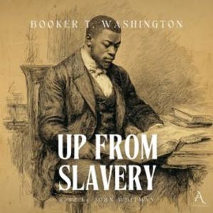 Up from Slavery - Audiobook, Booker T. Washington