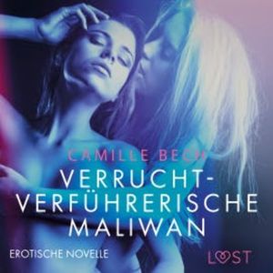 Verrucht-verführerische Maliwan: Erotische Novelle, Camille Bech