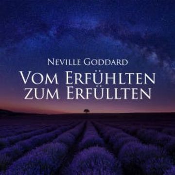 Vom Erfühlten zum Erfüllten audiobook, Neville Goddard