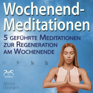 Wochenend-Meditationen - 5 geführte Meditationen zur Regeneration am Wochenende audiobook, Franziska Diesmann