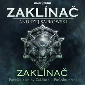 Zaklínač - Zaklínač I. Poslední přání 1/6, Andrzej Sapkowski