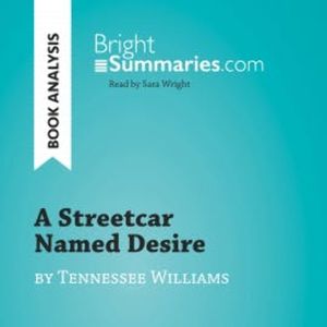 A Streetcar Named Desire by Tennessee Williams (Book Analysis), Bright Summaries