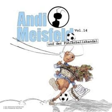 Andi Meisfeld, Folge 14: Andi Meisfeld und der Fühlerballskandal audiobook, Tom Steinbrecher