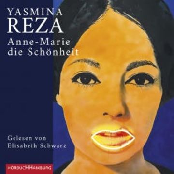 Anne-Marie die Schönheit audiobook, Yasmina Reza
