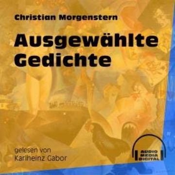 Ausgewählte Gedichte (Ungekürzt) audiobook, Christian Morgenstern