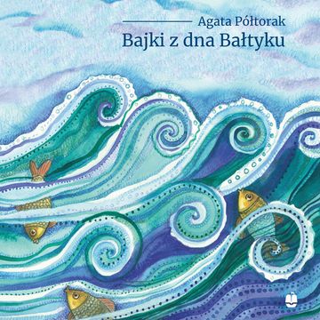Bajki z dna Bałtyku audiobook, Agata Półtorak