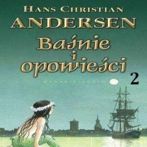 Baśnie i opowieści 2, Hans Christian Andersen