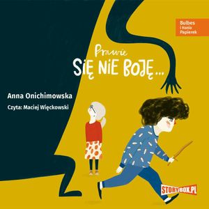 Bulbes i Hania Papierek. Prawie się nie boję, Anna Onichimowska